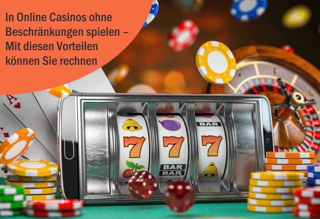 Online Casinos ohne Beschränkungen
